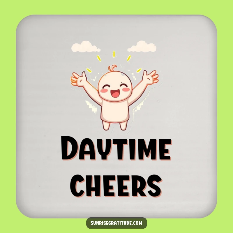 Funny Embrace New Day Coaster: Protect Surfaces, Cheerful Morning Funny Gift