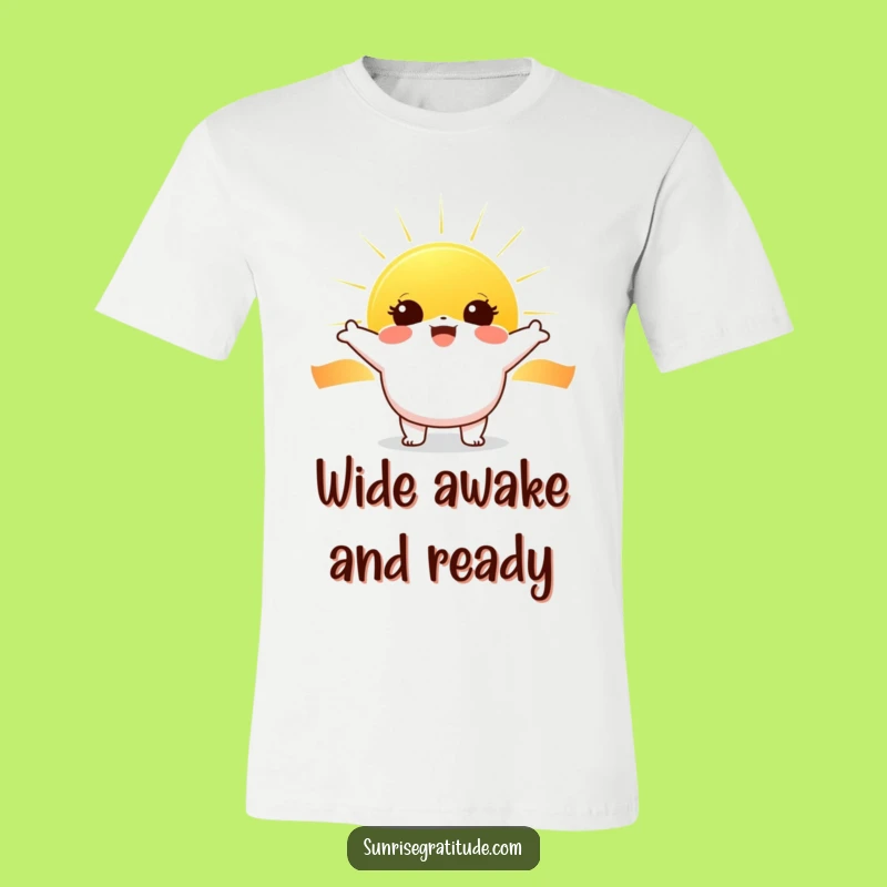 Funny Sunrise Cheer T-Shirt: Wide-Eyed Wonder, Awesome Funny Gift!